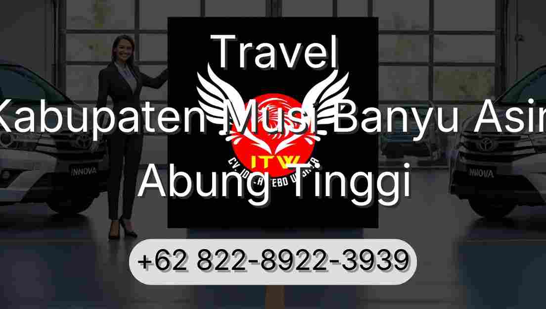 Travel Kabupaten Musi Banyu Asin Abung Tinggi