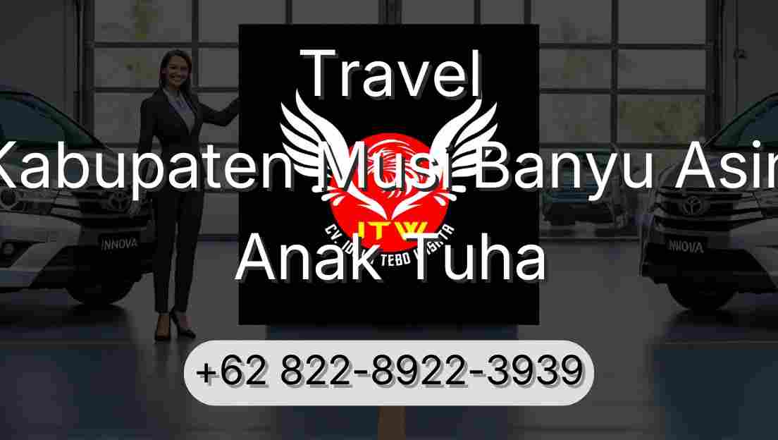 Travel Kabupaten Musi Banyu Asin Anak Tuha