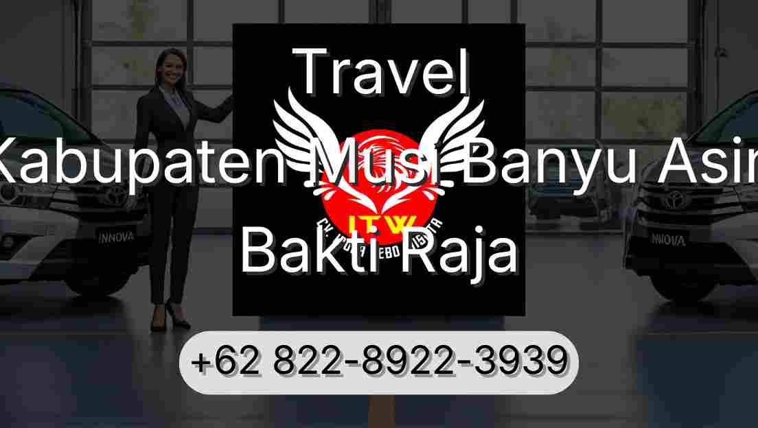 Travel Kabupaten Musi Banyu Asin Bakti Raja