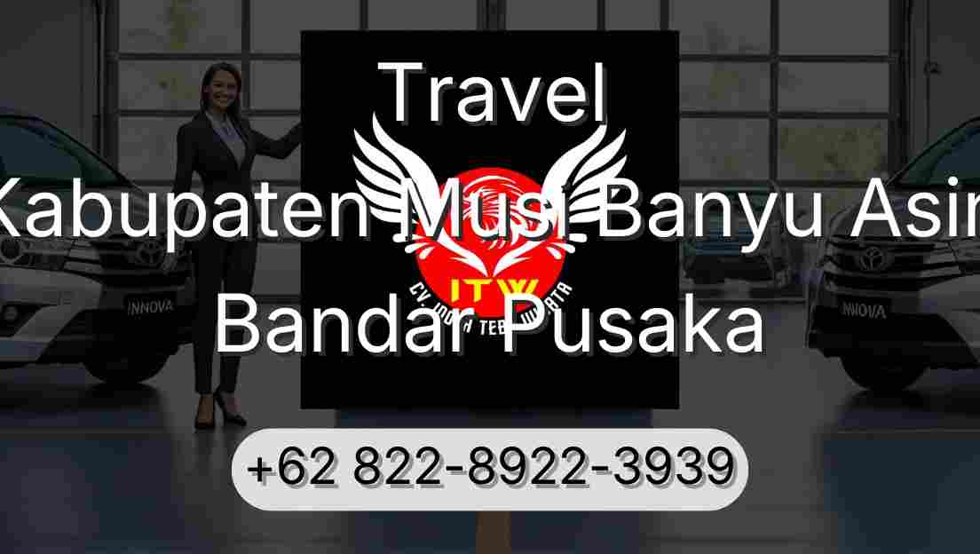 Travel Kabupaten Musi Banyu Asin Bandar Pusaka