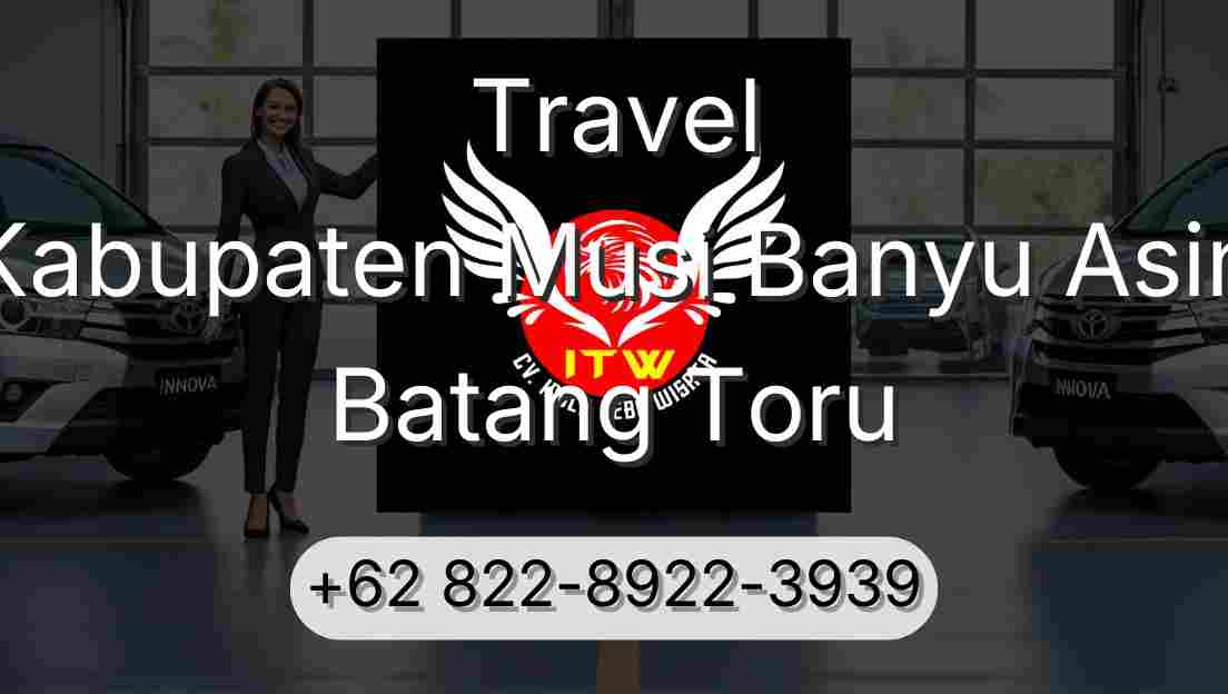 Travel Kabupaten Musi Banyu Asin Batang Toru
