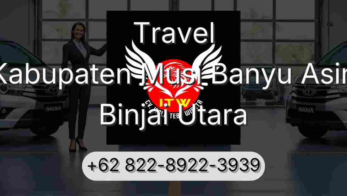 Travel Kabupaten Musi Banyu Asin Binjai Utara