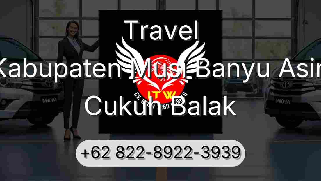 Travel Kabupaten Musi Banyu Asin Cukuh Balak