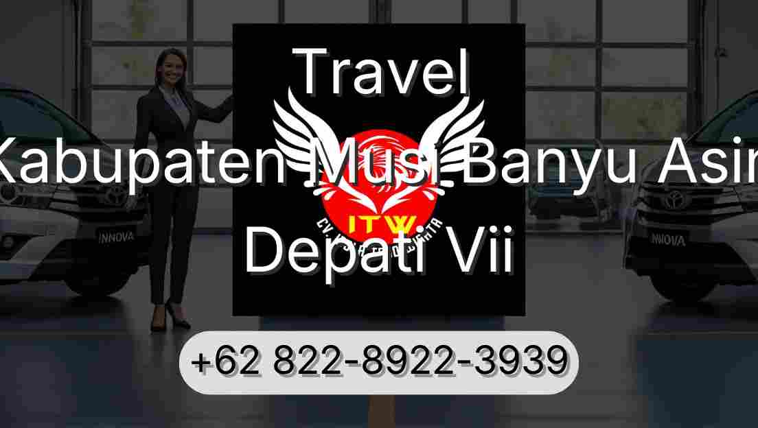 Travel Kabupaten Musi Banyu Asin Depati Vii