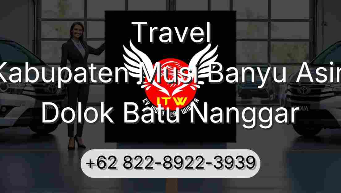 Travel Kabupaten Musi Banyu Asin Dolok Batu Nanggar