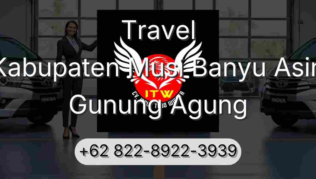Travel Kabupaten Musi Banyu Asin Gunung Agung