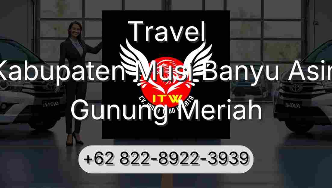 Travel Kabupaten Musi Banyu Asin Gunung Meriah