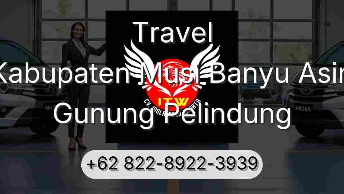 Travel Kabupaten Musi Banyu Asin Gunung Pelindung