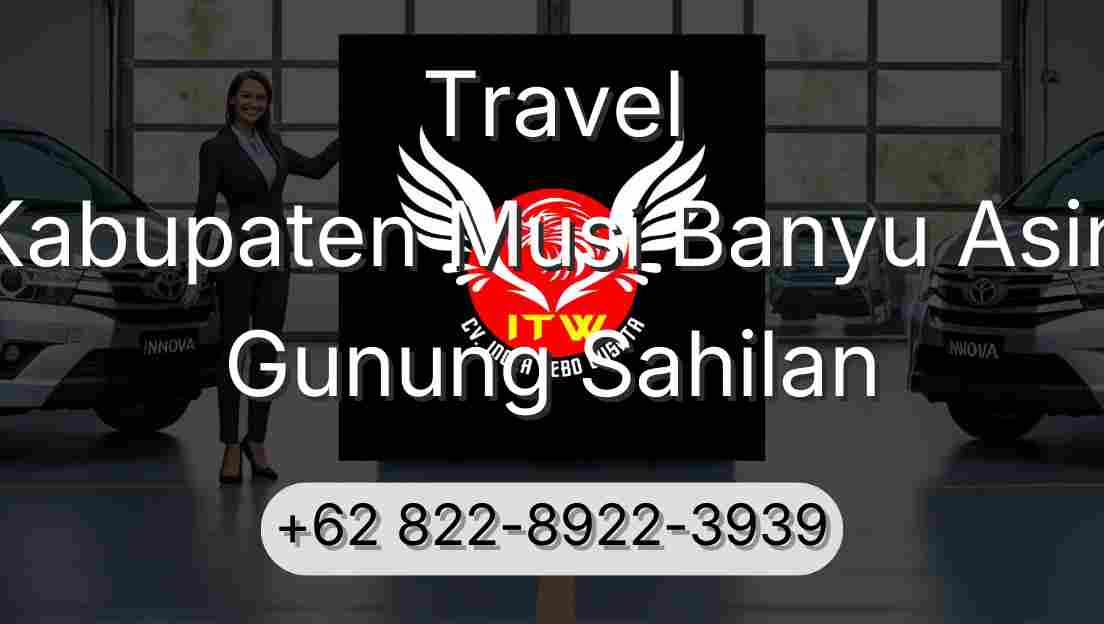 Travel Kabupaten Musi Banyu Asin Gunung Sahilan