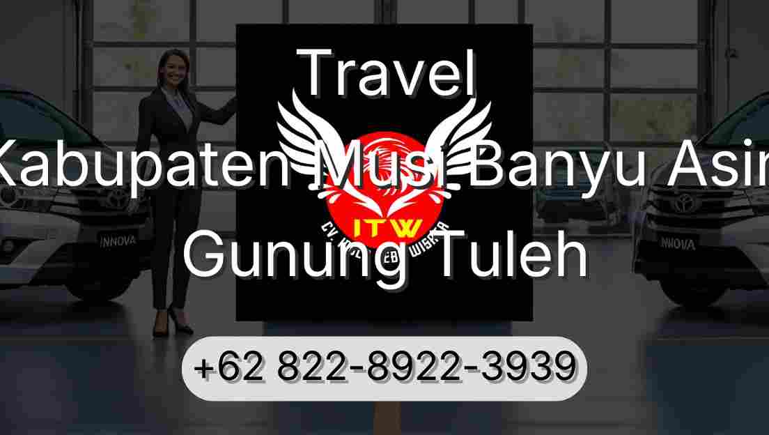 Travel Kabupaten Musi Banyu Asin Gunung Tuleh