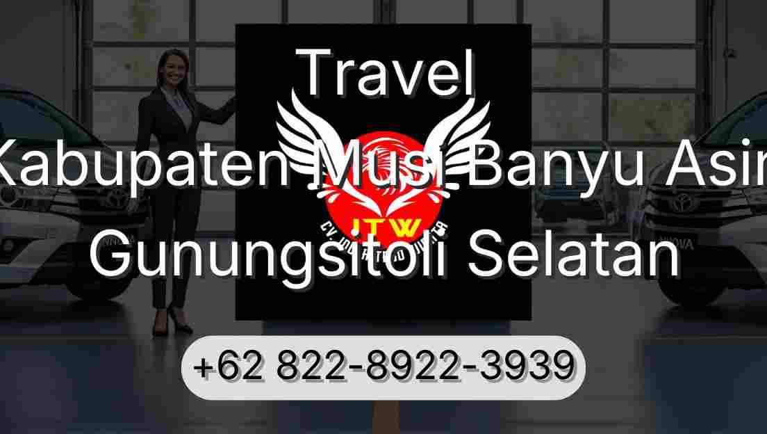 Travel Kabupaten Musi Banyu Asin Gunungsitoli Selatan