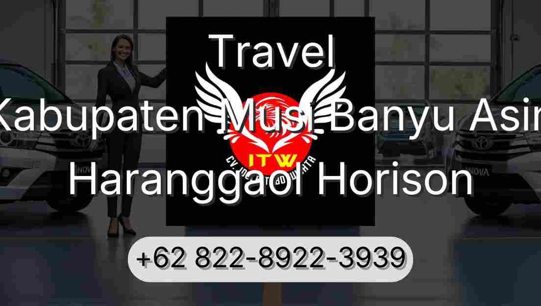 Travel Kabupaten Musi Banyu Asin Haranggaol Horison