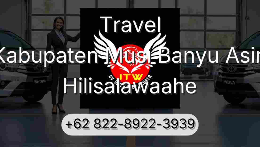 Travel Kabupaten Musi Banyu Asin Hilisalawaahe