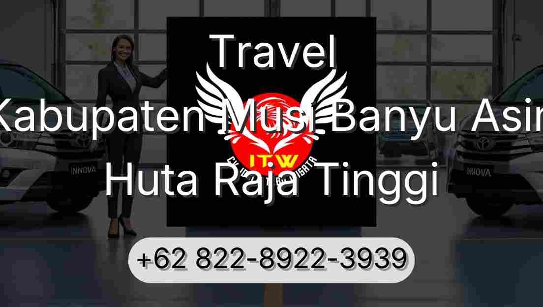 Travel Kabupaten Musi Banyu Asin Huta Raja Tinggi