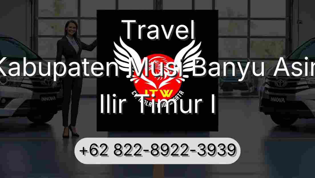 Travel Kabupaten Musi Banyu Asin Ilir Timur I
