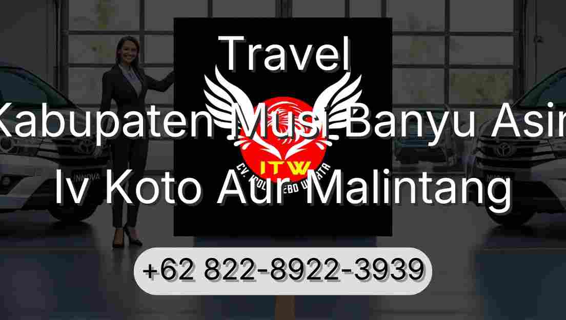 Travel Kabupaten Musi Banyu Asin Iv Koto Aur Malintang