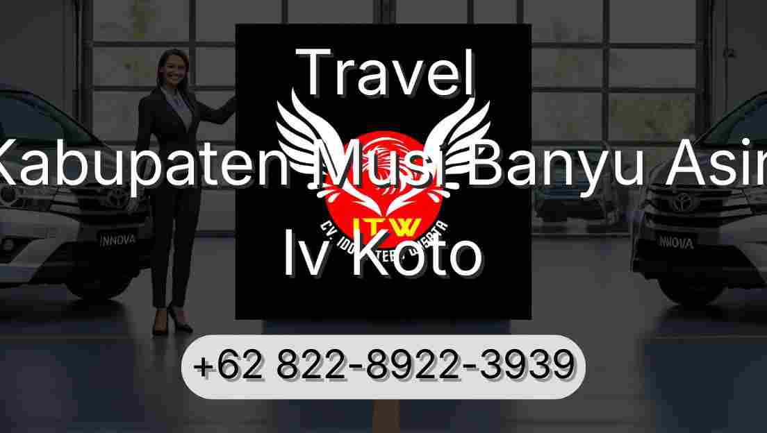 Travel Kabupaten Musi Banyu Asin Iv Koto