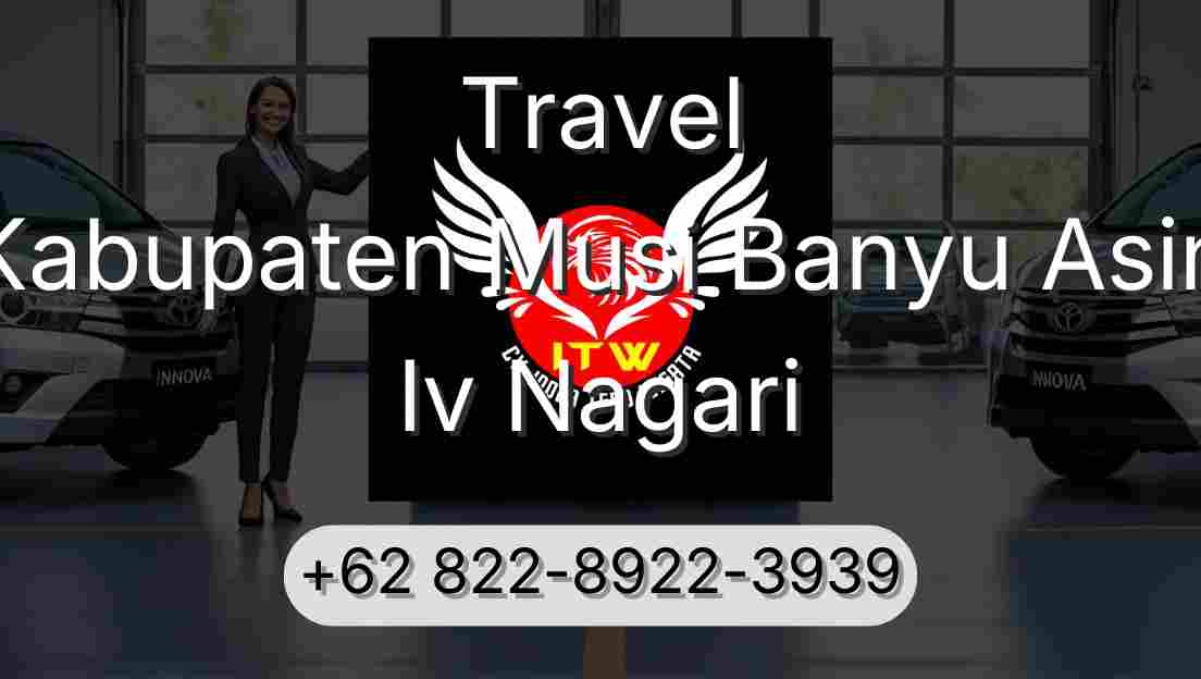 Travel Kabupaten Musi Banyu Asin Iv Nagari