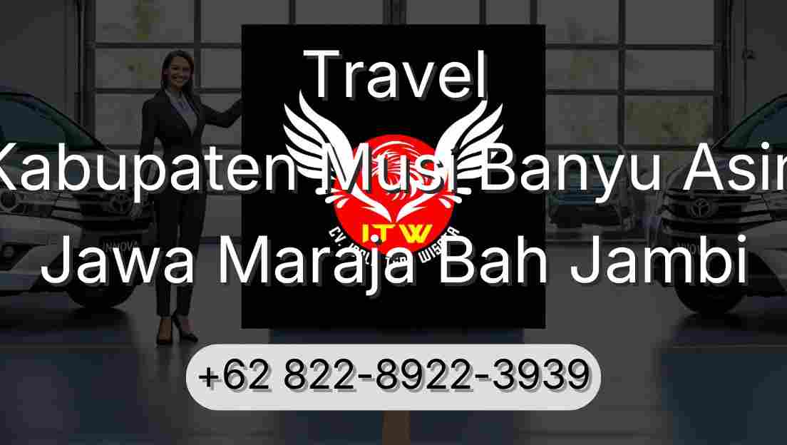 Travel Kabupaten Musi Banyu Asin Jawa Maraja Bah Jambi