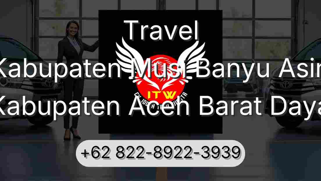Travel Kabupaten Musi Banyu Asin Kabupaten Aceh Barat Daya