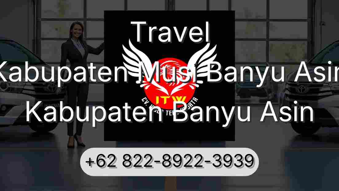 Travel Kabupaten Musi Banyu Asin Kabupaten Banyu Asin