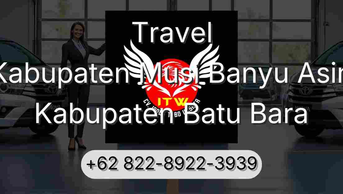 Travel Kabupaten Musi Banyu Asin Kabupaten Batu Bara