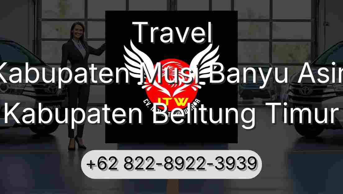 Travel Kabupaten Musi Banyu Asin Kabupaten Belitung Timur