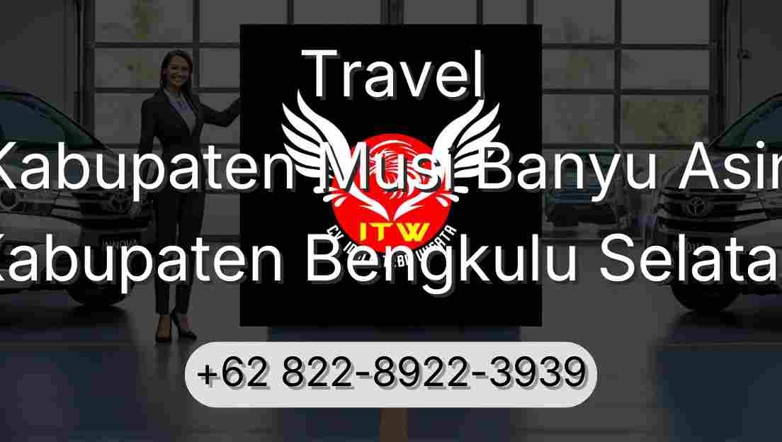 Travel Kabupaten Musi Banyu Asin Kabupaten Bengkulu Selatan