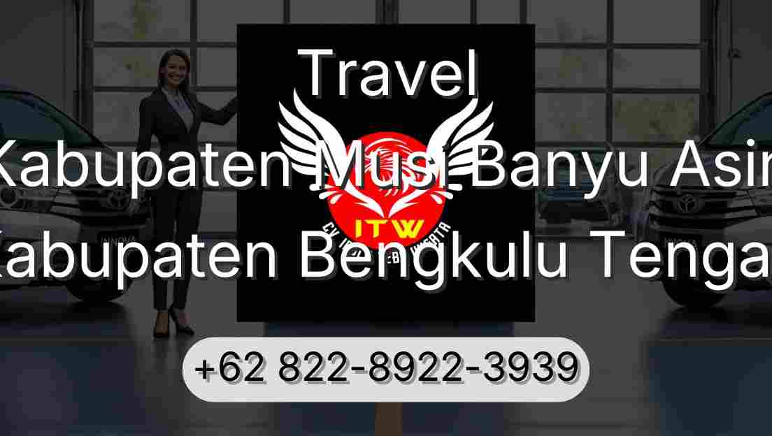 Travel Kabupaten Musi Banyu Asin Kabupaten Bengkulu Tengah