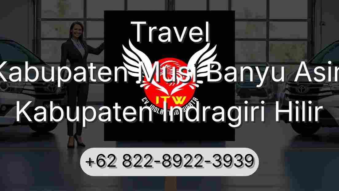 Travel Kabupaten Musi Banyu Asin Kabupaten Indragiri Hilir