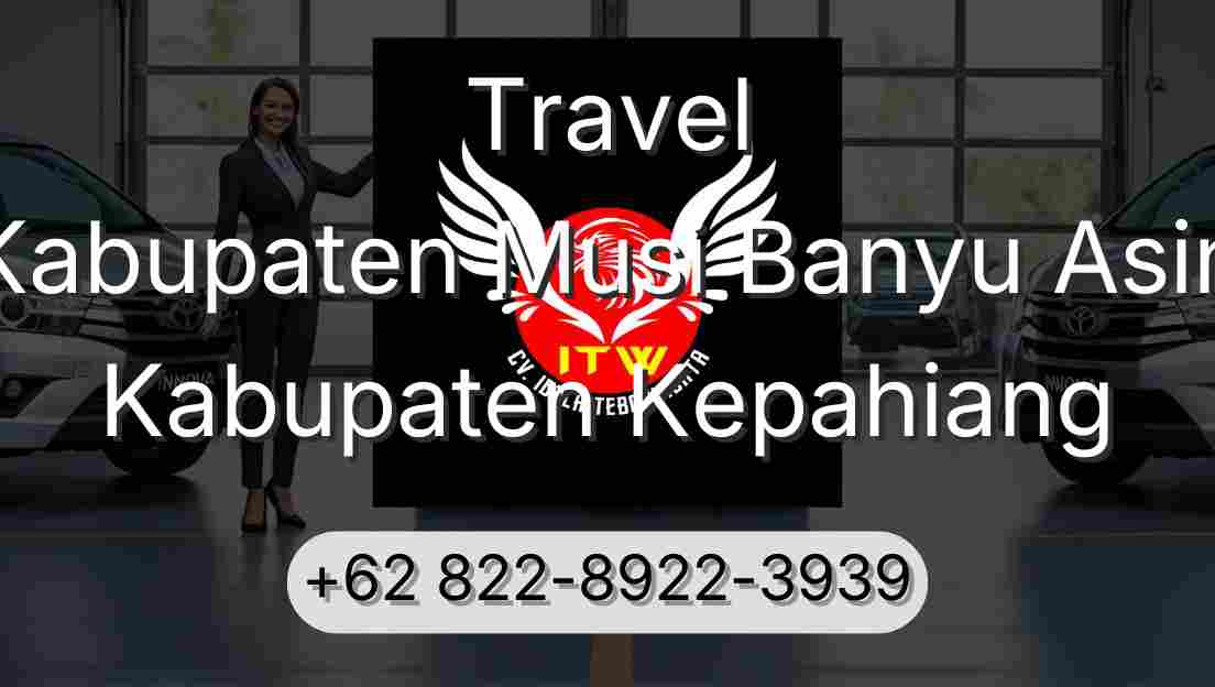 Travel Kabupaten Musi Banyu Asin Kabupaten Kepahiang