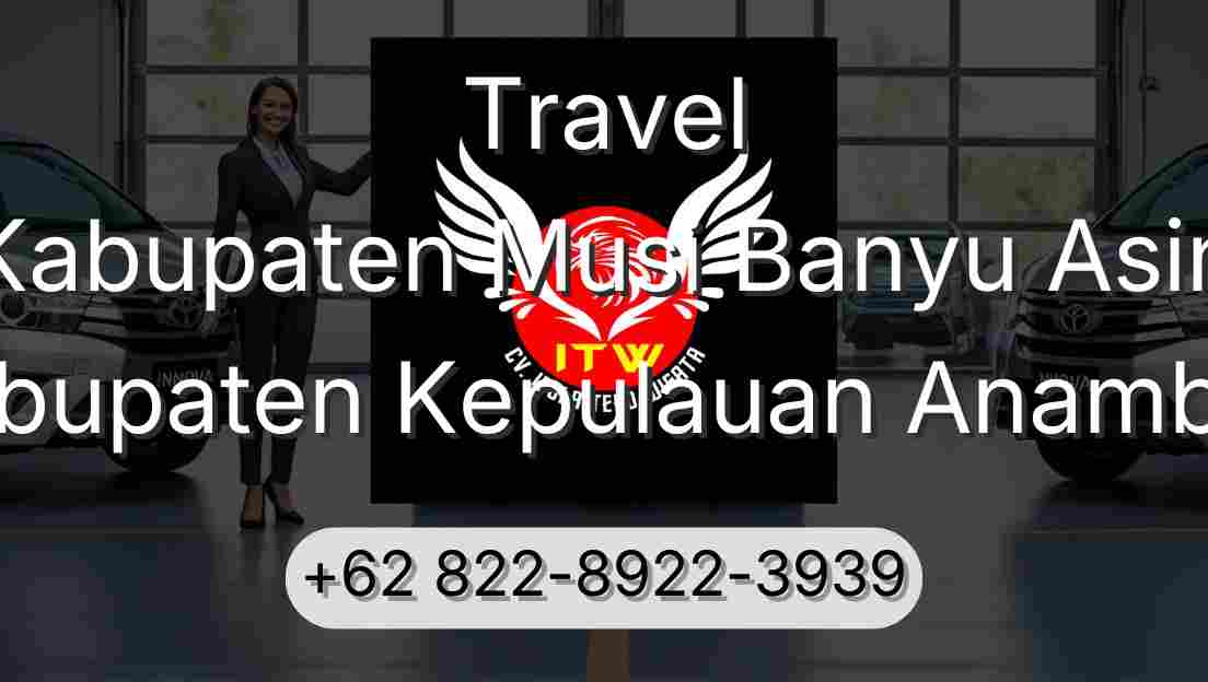 Travel Kabupaten Musi Banyu Asin Kabupaten Kepulauan Anambas