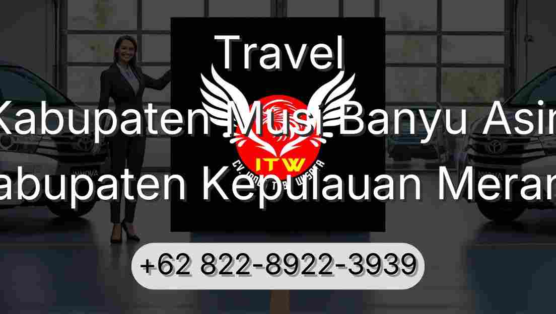Travel Kabupaten Musi Banyu Asin Kabupaten Kepulauan Meranti