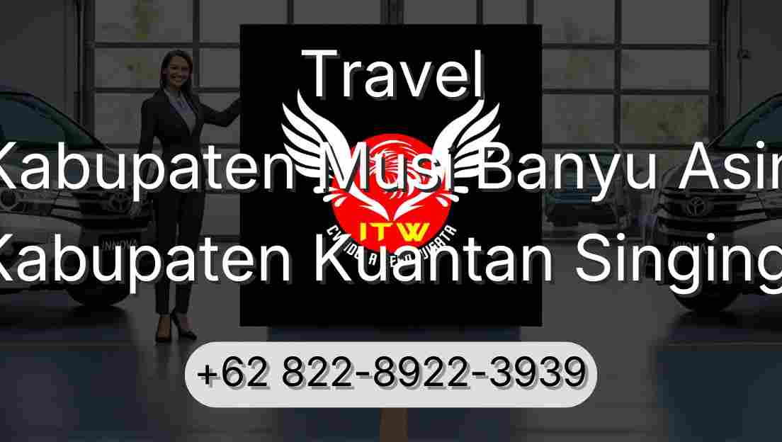 Travel Kabupaten Musi Banyu Asin Kabupaten Kuantan Singingi