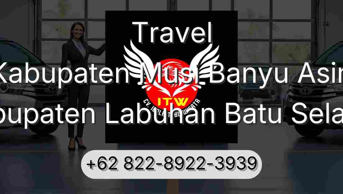 Travel Kabupaten Musi Banyu Asin Kabupaten Labuhan Batu Selatan