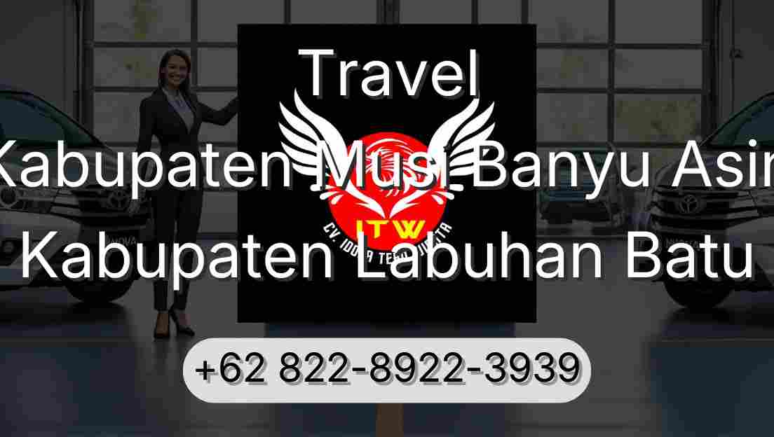 Travel Kabupaten Musi Banyu Asin Kabupaten Labuhan Batu