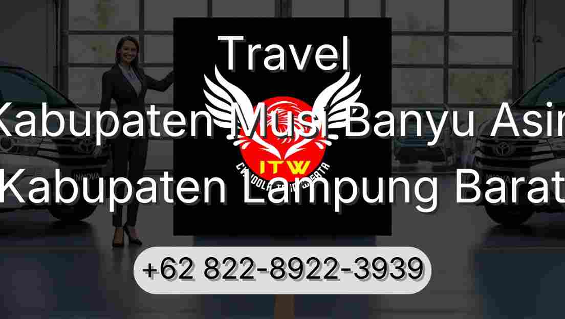 Travel Kabupaten Musi Banyu Asin Kabupaten Lampung Barat