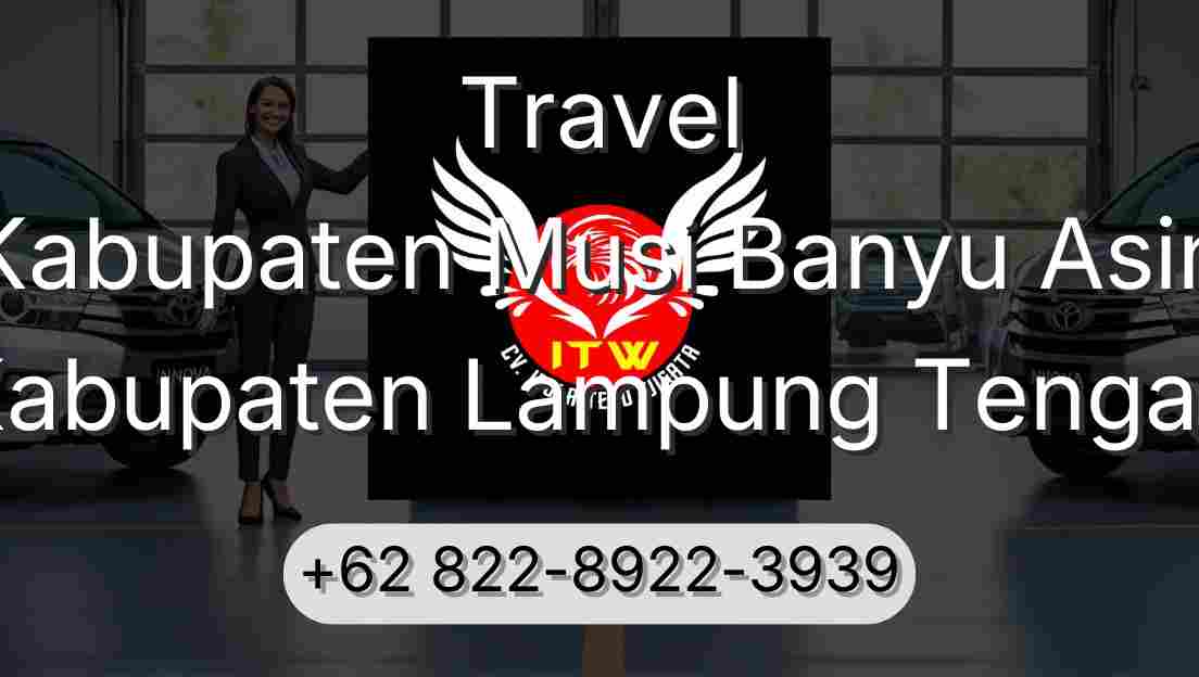 Travel Kabupaten Musi Banyu Asin Kabupaten Lampung Tengah
