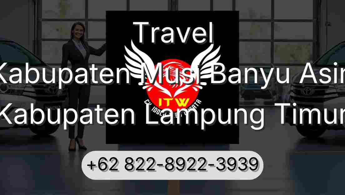 Travel Kabupaten Musi Banyu Asin Kabupaten Lampung Timur