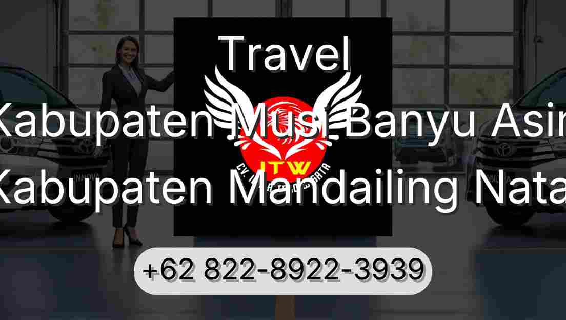 Travel Kabupaten Musi Banyu Asin Kabupaten Mandailing Natal
