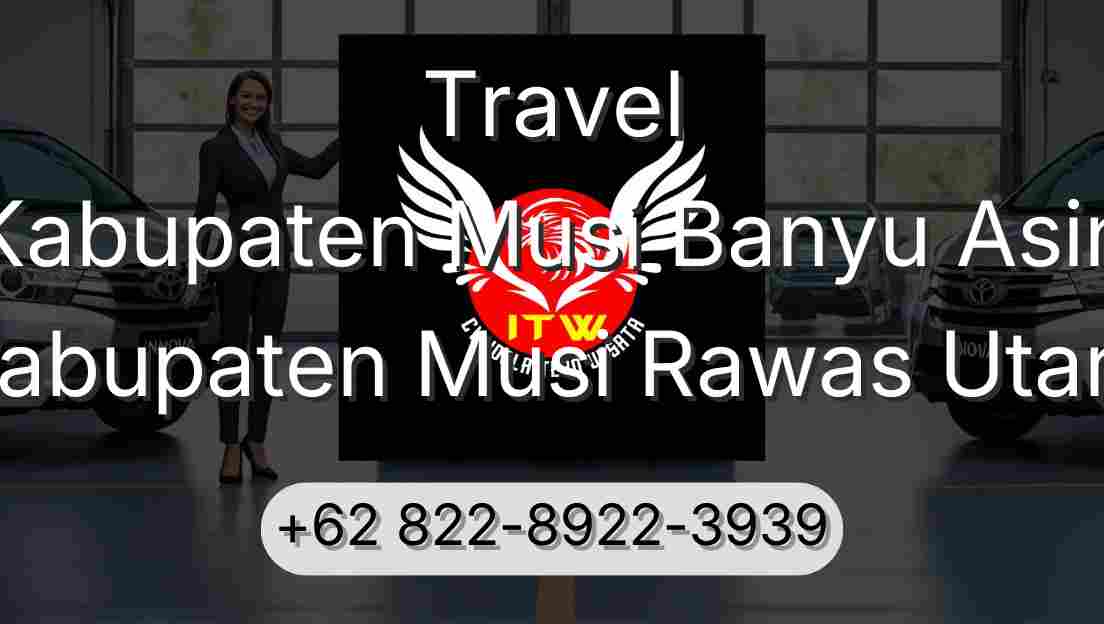 Travel Kabupaten Musi Banyu Asin Kabupaten Musi Rawas Utara