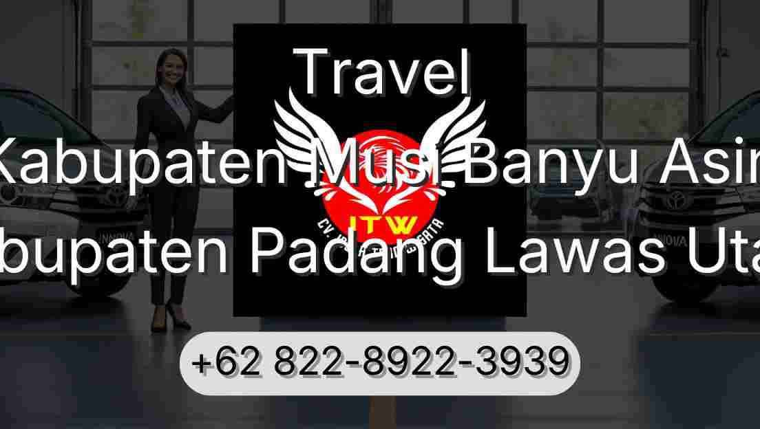 Travel Kabupaten Musi Banyu Asin Kabupaten Padang Lawas Utara