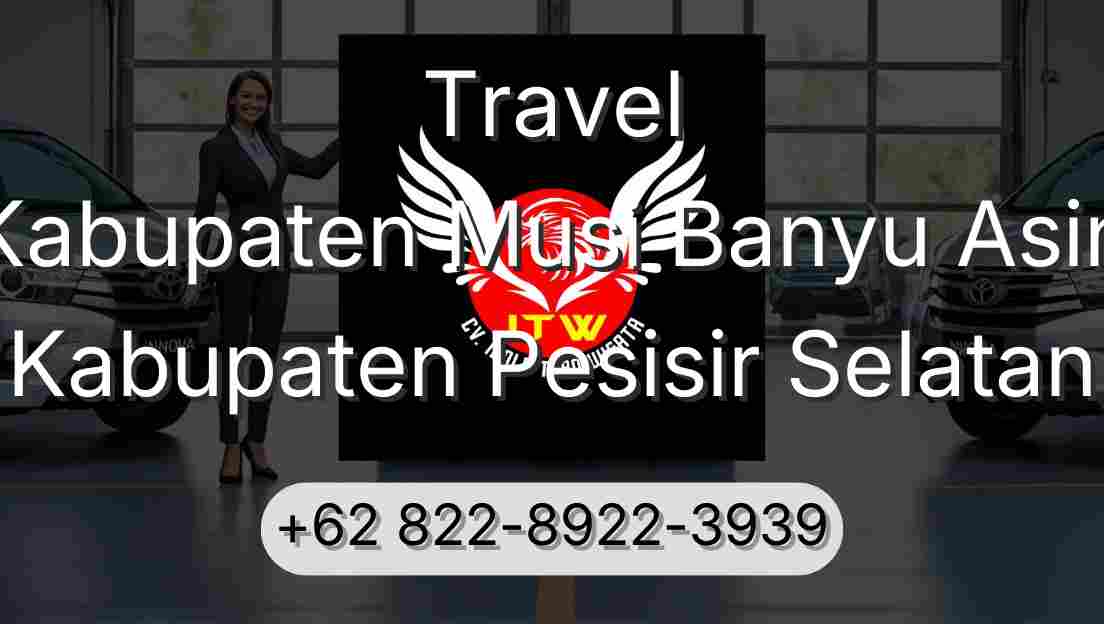 Travel Kabupaten Musi Banyu Asin Kabupaten Pesisir Selatan