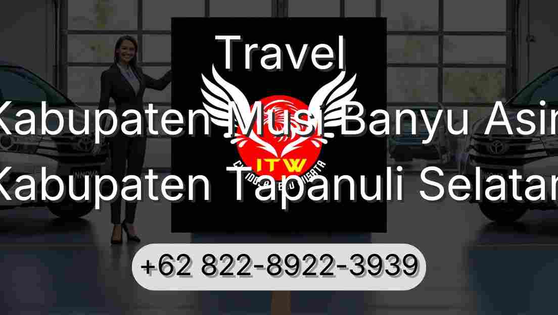 Travel Kabupaten Musi Banyu Asin Kabupaten Tapanuli Selatan