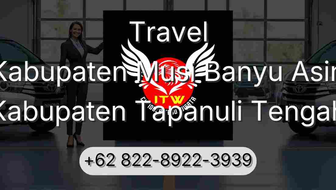 Travel Kabupaten Musi Banyu Asin Kabupaten Tapanuli Tengah