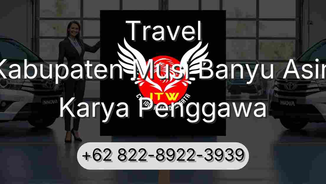 Travel Kabupaten Musi Banyu Asin Karya Penggawa