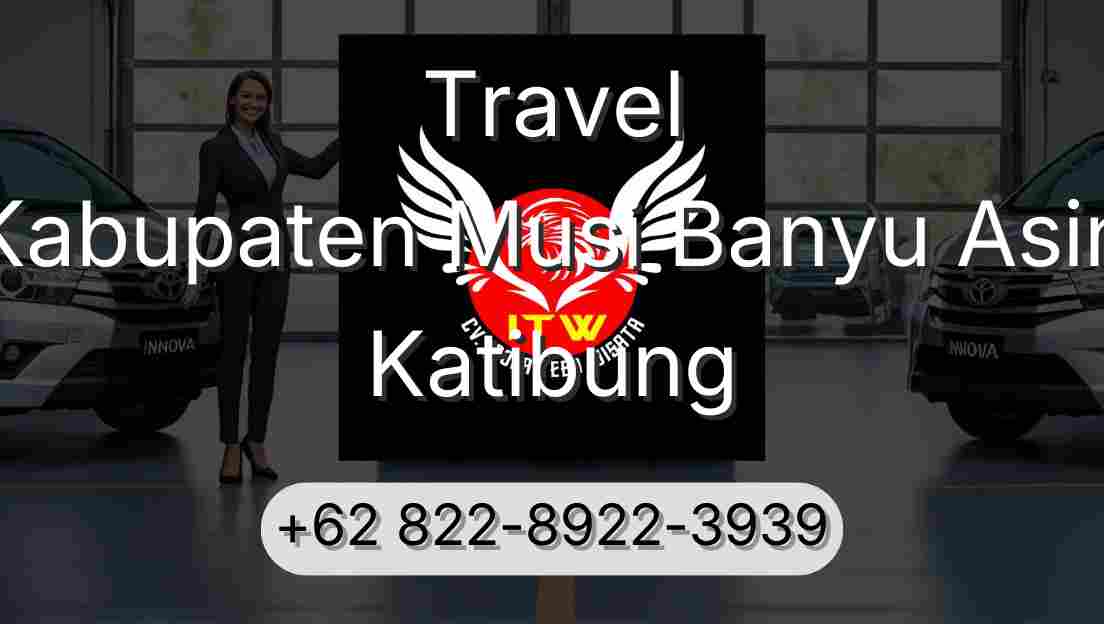 Travel Kabupaten Musi Banyu Asin Katibung