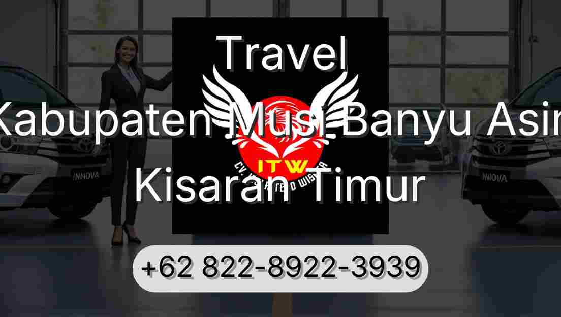 Travel Kabupaten Musi Banyu Asin Kisaran Timur