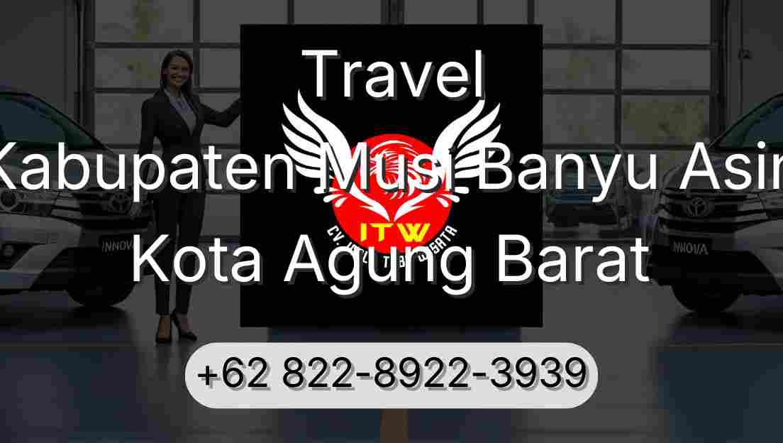 Travel Kabupaten Musi Banyu Asin Kota Agung Barat