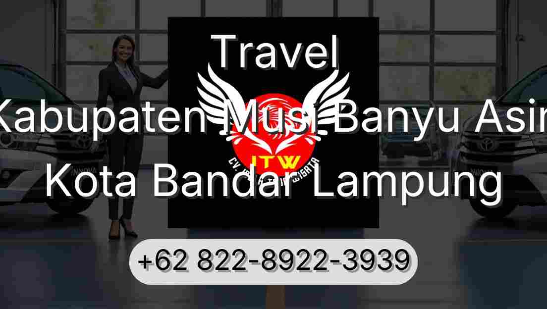 Travel Kabupaten Musi Banyu Asin Kota Bandar Lampung
